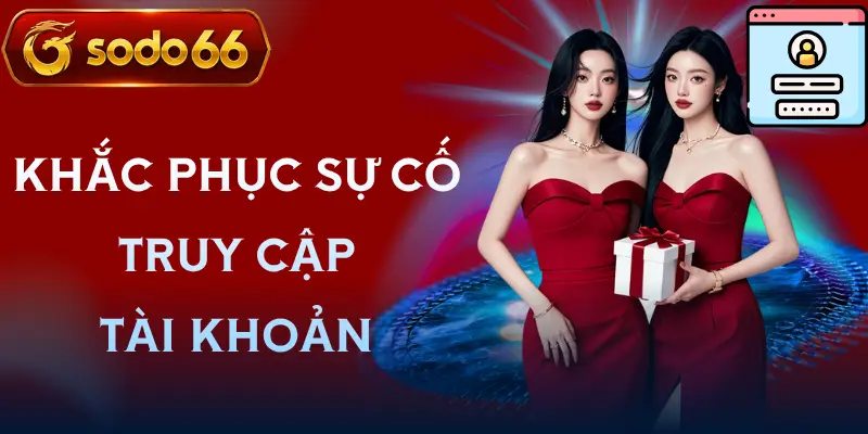 dang nhap sodo66 khac phuc su co